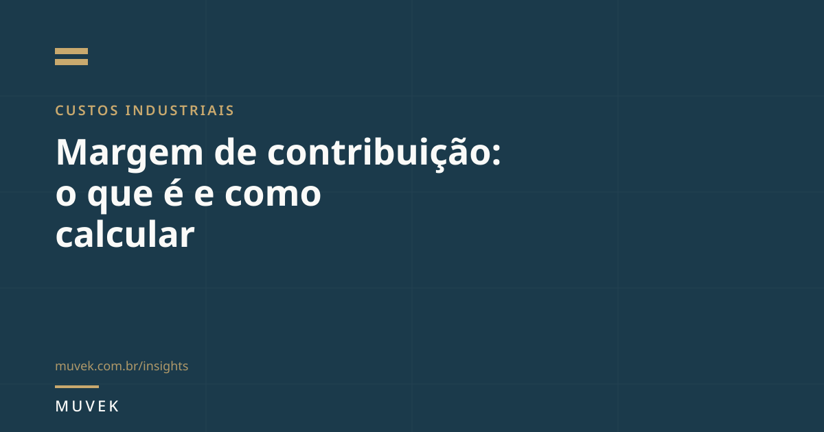 Capa do artigo Margem de contribuição: o que é e como calcular, com a marca Muvek