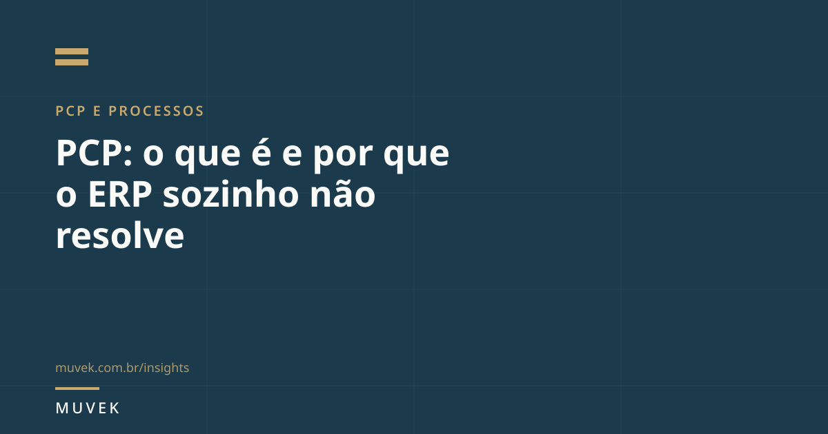 Capa do artigo PCP: o que é e por que o ERP sozinho não resolve, com a marca Muvek