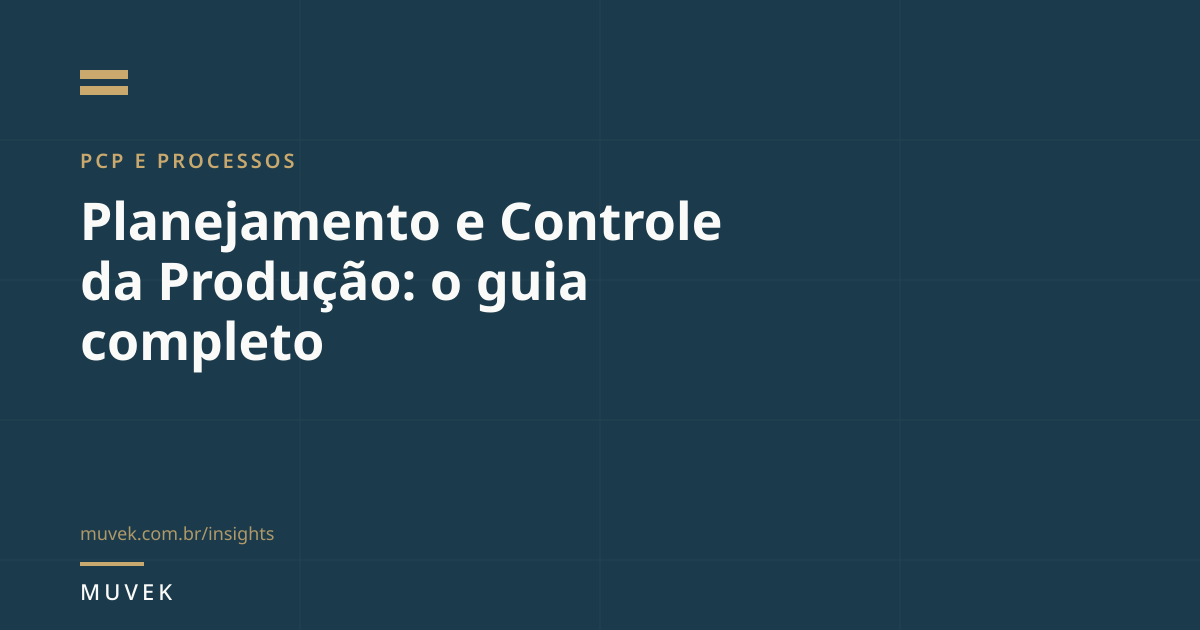 Capa do artigo Planejamento e Controle da Produção: o guia completo, com a marca Muvek